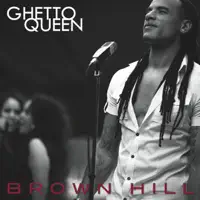 Ghetto Queen — Brown Hill