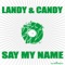 Say My Name (Ricky Rich vs Bastian Smilla Rmx) - Landy & Candy lyrics