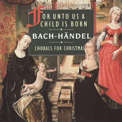 Chorals for Christmas - for Unto Us a Child Is Born
