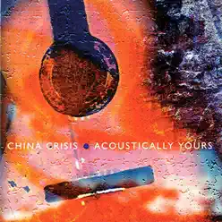 Acoustically Yours - China Crisis