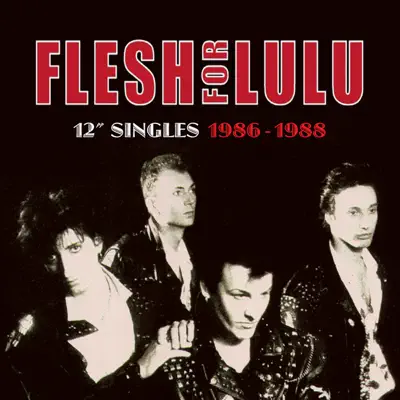 Flesh For Lulu: 12" Singles 1986-1988 - Flesh for Lulu