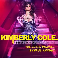 Smack You - The Justin Michael & Kemal Remixes - Kimberly Cole Smack You - The Justin Michael & Kemal Remixes - Kimberly Cole