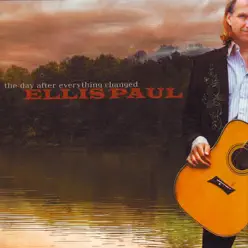 The Day After Everything Changed - Ellis Paul