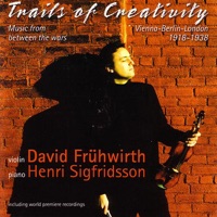Trails of Creativity - Music from Between the Wars for Violin and Piano - David Frühwirth & Henri Sigfridsson