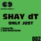 Only Just - Shay DT lyrics
