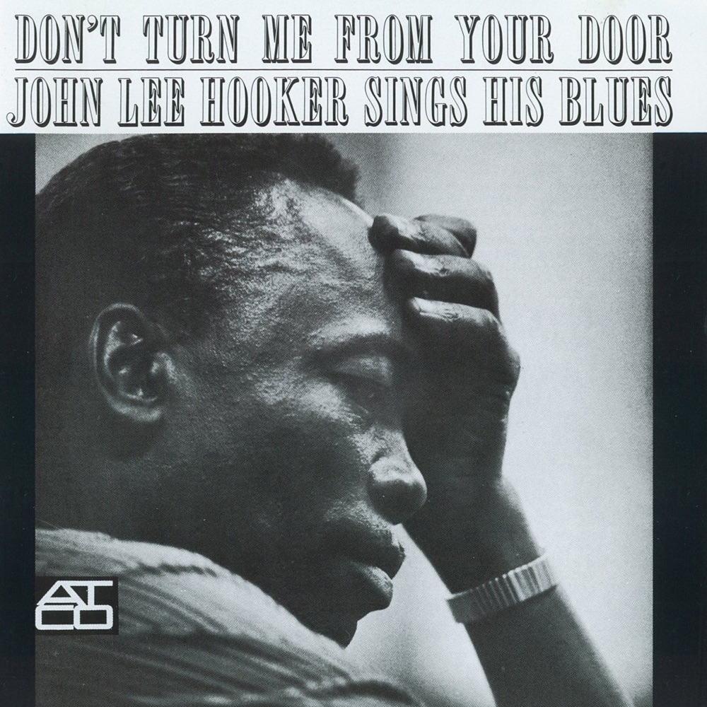 Обложка альбома «Don't Turn Me from Your Door (Atlantic/Atco Records 1953 & 1961)» — John Lee Hooker