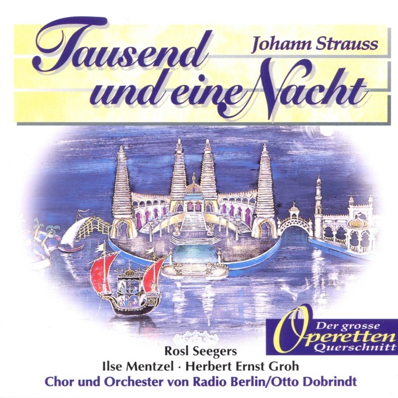 Обложка альбома «Strauss: Tausend und eine Nacht» — Herbert Ernst Groh, Orchester von Radio Berlin, Otto Dobrindt, Rosl Seegers & Ilse Mentzel