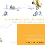 Plays Acoustic Sounds: South Sea, Chamber Music, Vol. 2