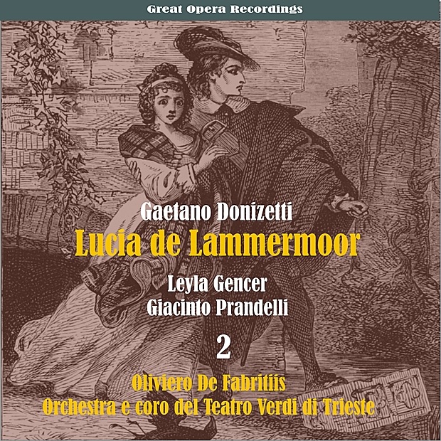 Обложка альбома «Gaetano Donizetti: Lucia de Lammermoor [1957], Vol. 2» — Oliviero de Fabritiis, Adolfo Fanfani, Leyla Gencer, Nino Carta, Antonio Massaria, Teatro Verdi di Trieste Orchestra & Teatro Verdi di Trieste Chorus