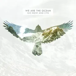 Go Now and Live - We Are The Ocean