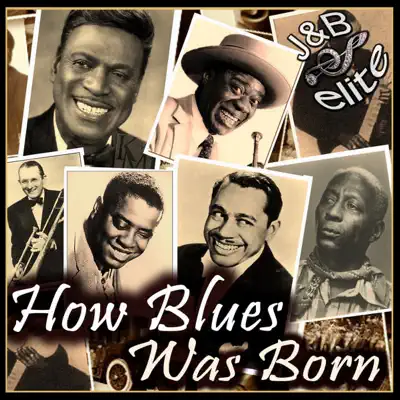 Listen to How Blues Was Born by Various Artists