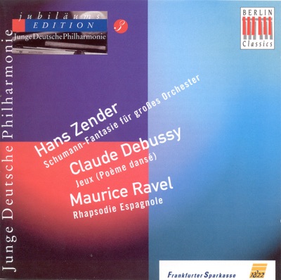 Zender: Schumann-Phantasie - Debussy: Jeux - Ravel: Rapsodie Espagnole (German Youth Philharmonic Jubilee Edition, Vol. 3)