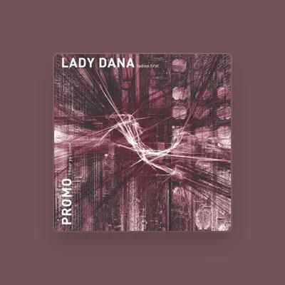 Listen to Lady Dana, watch music videos, read bio, see tour dates & more!