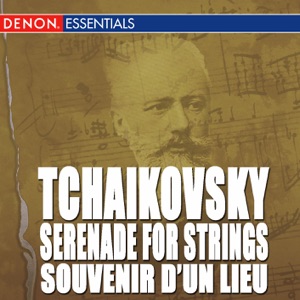 Tchaikovsky: Serenade for Strings, Op. 48 - Souvenir D'un Lieu Cher, Op. 42
