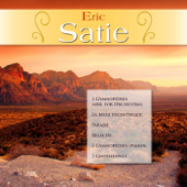 Eric Satie: 3 Gymnopédies (Arr. for Orchestra); La belle excentrique; Parade; Relâche; 3 Gymnopédies (Piano); 3 Gnossiennes