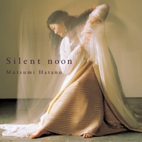 サイレント・ヌーン - Mutsumi Hatano