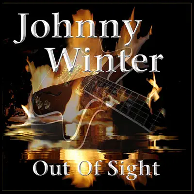 Out of Sight - Johnny Winter Out of Sight - Johnny Winter