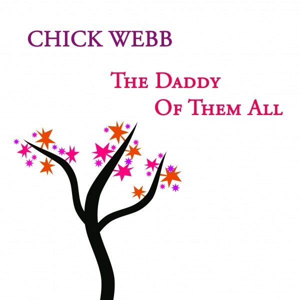 Chick Webb, The Daddy Of Them All