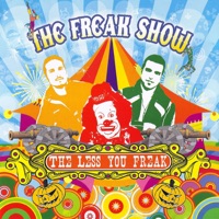 The Less You Freak - The Freak Show
