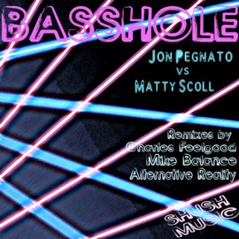 Basshole (Charles Feelgood Mix) Jon Pegnato & Matty Scoll