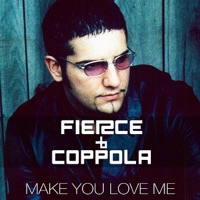 Make You Love Me (Re-Mastered) - EP - Coppola & Fierce