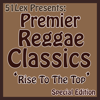 51Lex Presents: Premier Reggae Classics - Rise to the Top - Various Artists