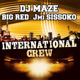 International Crew (Remix Bam Bam) DJ Maze, Big Red & J. Mi Sissoko