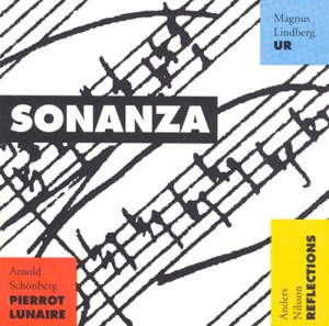 Schoenberg: Pierrot Lunaire - Nilsson: Reflections - Lindberg: Ur