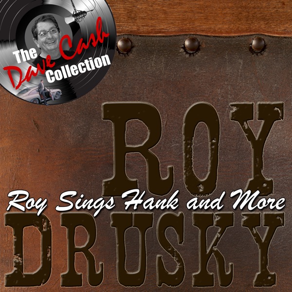 Roy Sings Hank and More - [The Dave Cash Collection]