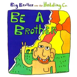 Be a Brother - Big Brother and The Holding Company