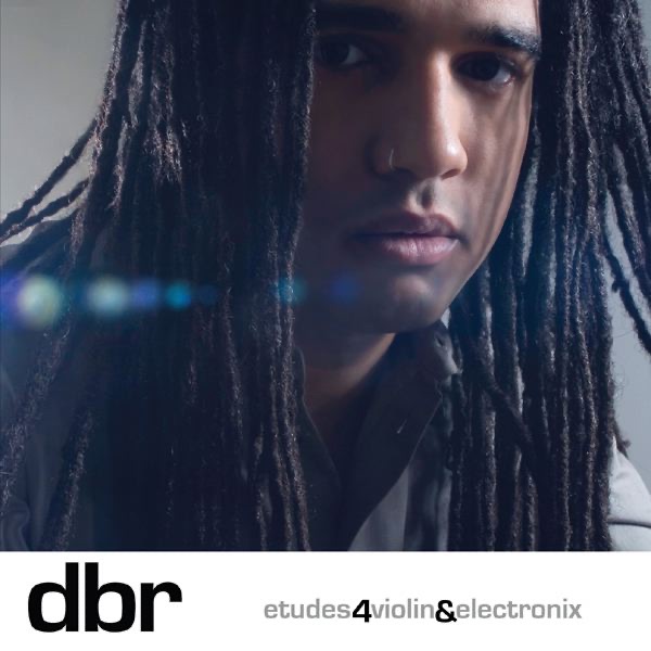 Обложка альбома «Etudes 4 Violin & Electronix» — Daniel Bernard Roumain (DBR)
