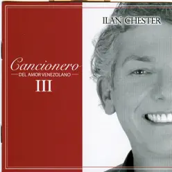 Cancionero del Amor Venezolano III - Ilan Chester