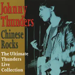 Chinese Rocks: Ultimate Thunders Live Collection - Johnny Thunders