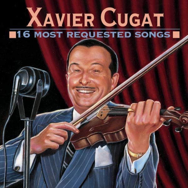 Обложка альбома «Xavier Cugat: 16 Most Requested Songs» — Xavier Cugat