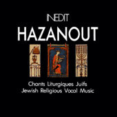 Hazanout : Chants lithurgiques juifs (Jewish Religious Vocal Music)