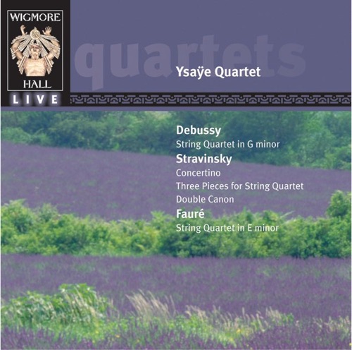 Debussy: String Quartet, Op. 10 - Stravinsky: Concertino - Fauré: String Quartet, Op. 121