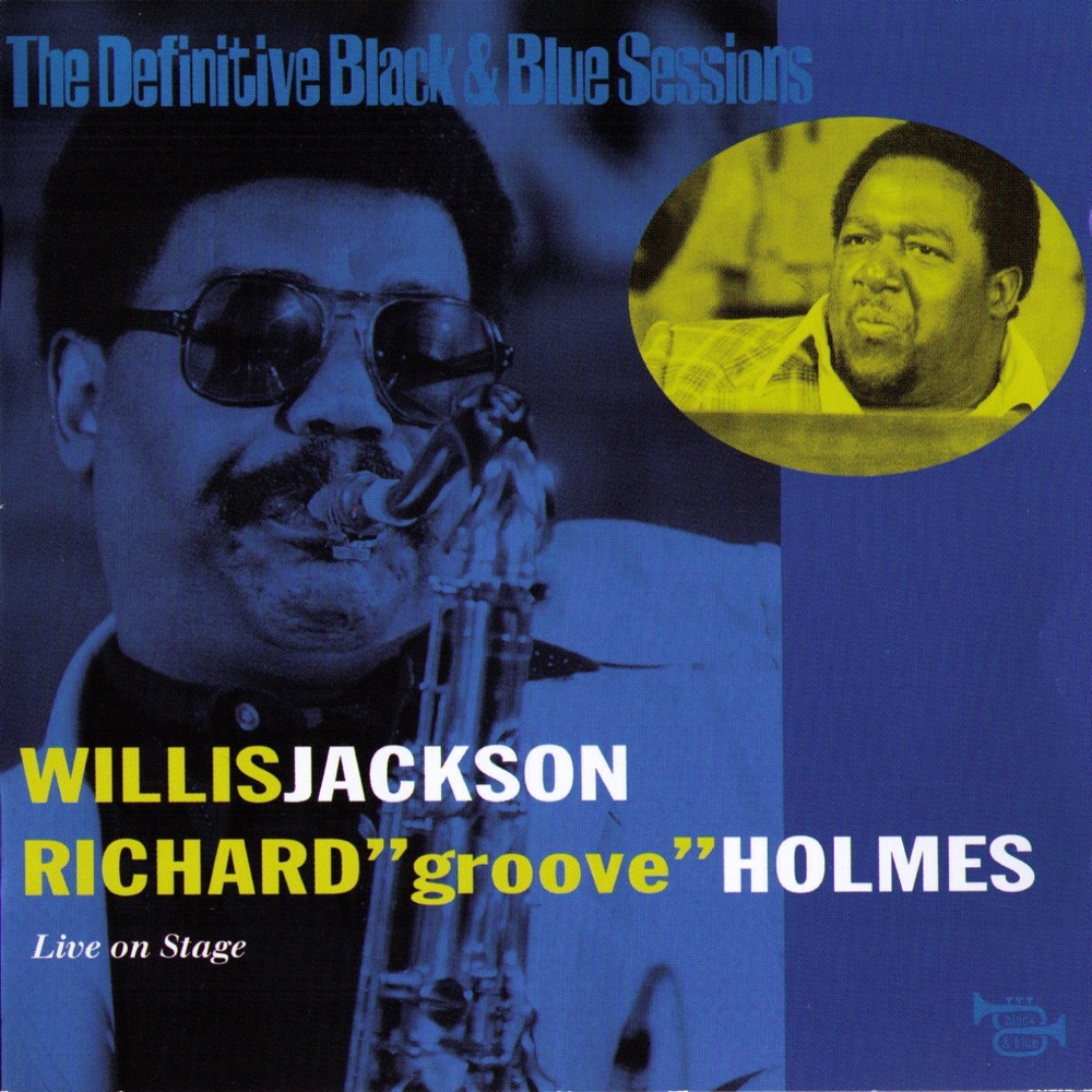 Обложка альбома «Live On Stage (The Definitive Black & Blue Sessions (1980))» — Willis Jackson & Richard Holmes