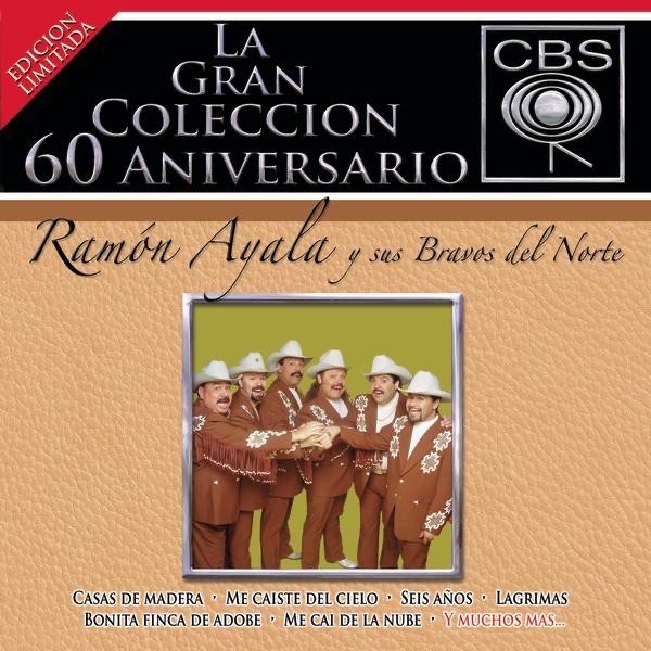 La Gran Colécción del 60 Aniversarío CBS: Ramón Ayala y Sus Bravos del Norte