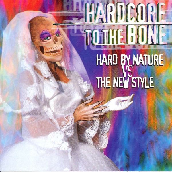 Hardcore to the Bone (Hard By Nature Vs. the New Style)