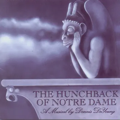 The Hunchback of Notre Dame: A Musical By Dennis DeYoung - Dennis DeYoung The Hunchback of Notre Dame: A Musical By Dennis DeYoung - Dennis DeYoung