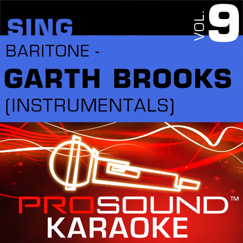Sing Baritone - Garth Brooks, Vol. 9 (Karaoke Performance Tracks)