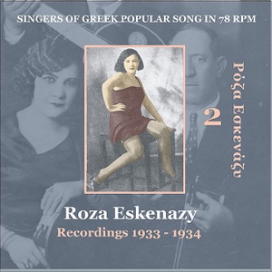 Singers of Greek Popular Song In 78 Rpm: Roza Eskenazy, Vol. 2 (Recordings 1933-1934)