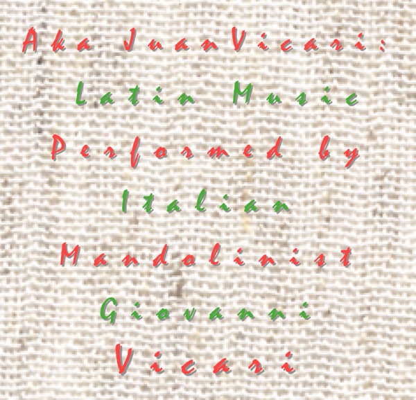 AKA Juan Vicari: Latin Music Performed By Italian Mandolinist Giovanni Vicari