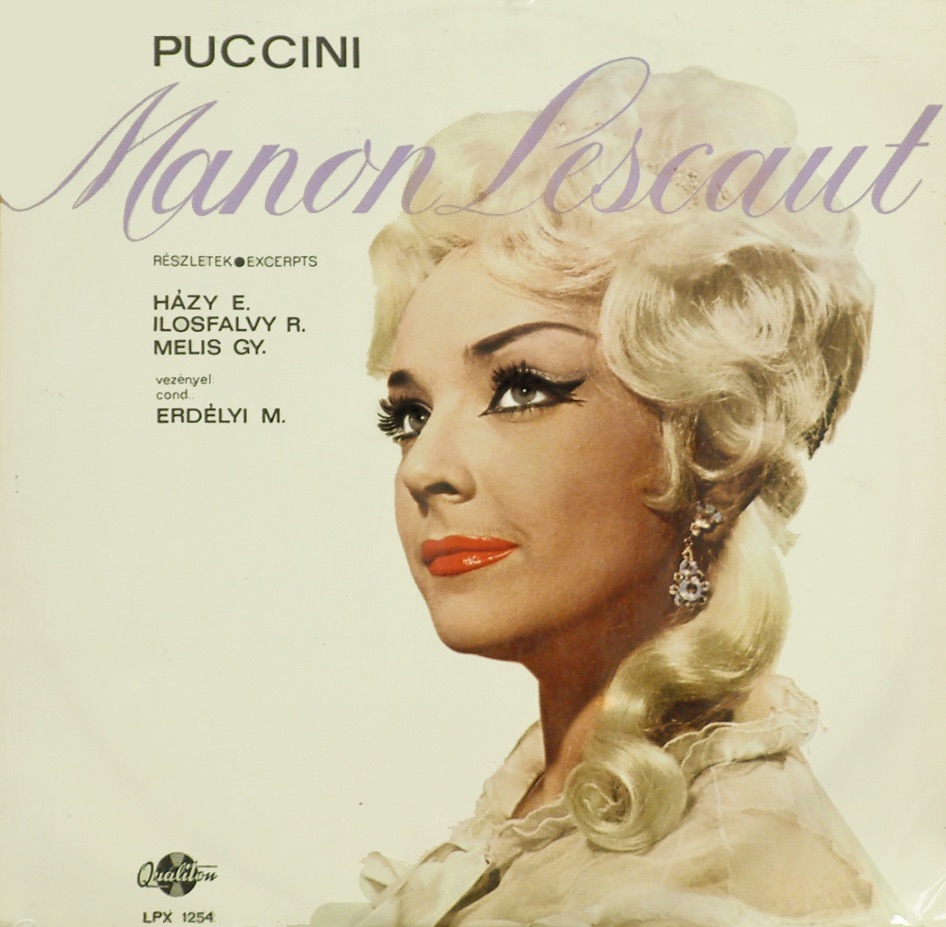 Обложка альбома «Manon Lescaut - Részletek» — Miklós Erdélyi, Chorus and Orchestra of the Budapest State Opera House, Erzsébet Házy & György Melis