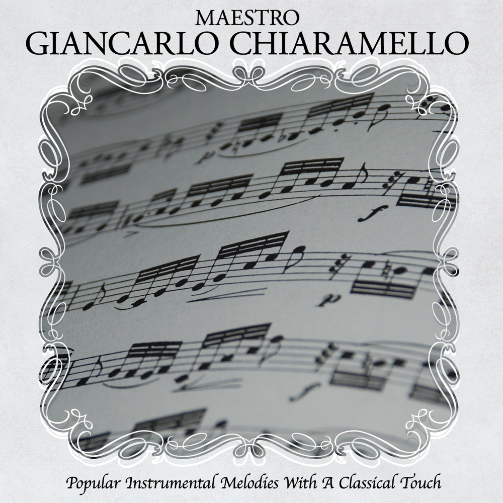 Обложка альбома «Popular Instrumental Melodies With A Classical Touch Arranged and Conducted by Maestro Giancarlo Chiaramello» — Giancarlo Chiaramello