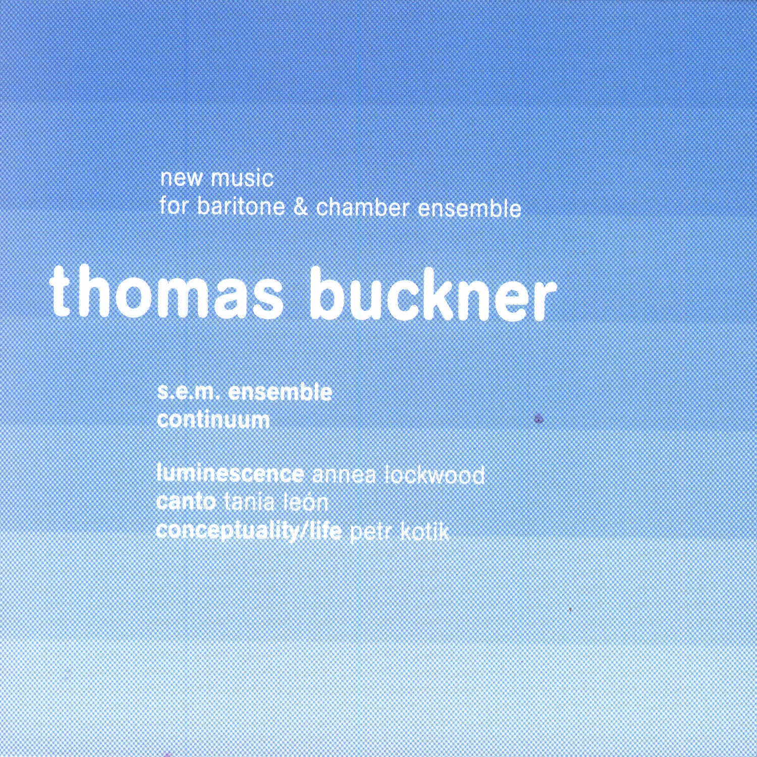 New Music for Baritone & Chamber Ensemble by Continuum, S.E.M. Ensemble, Petr Kotik, S.E.M. Ensemble, Continuum, Thomas Buckner & Joel Sachs album cover