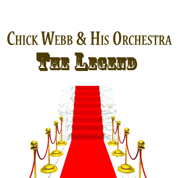 Chick Webb & His Orchestra, The Legend