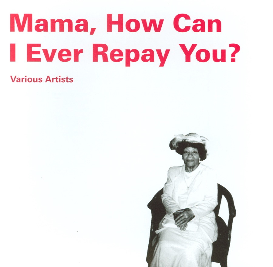 Mama, How Can I Ever Repay You?