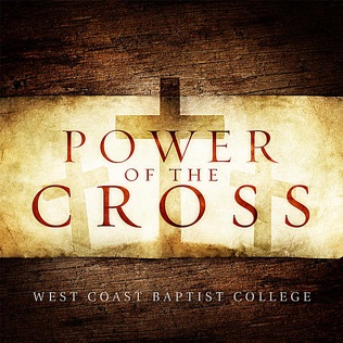 West Coast Baptist College Power of The Cross