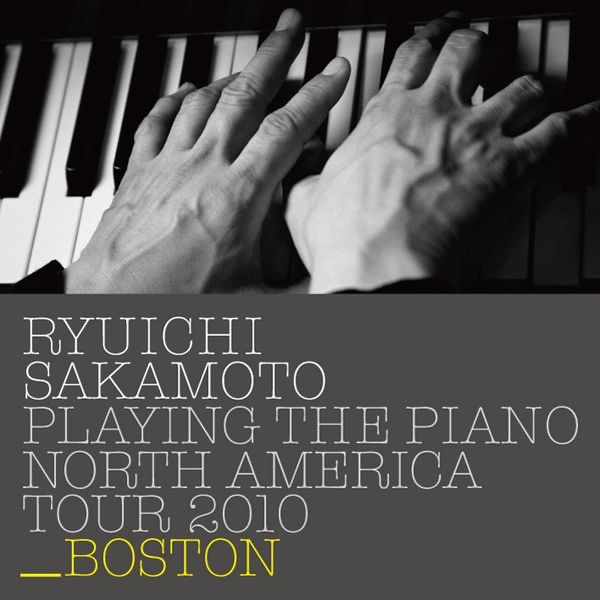 Ryuichi Sakamoto: Playing the Piano North America Tour 2010 - BOSTON